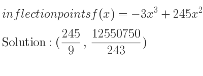 The inflection points of f(x)=-3x^3+245x^2-3100x+15000 are (245/9 , 12550750/243)